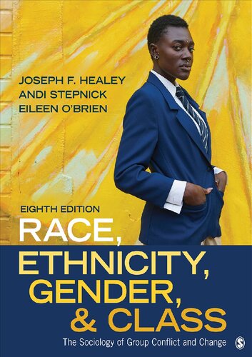 Race Ethnicity Gender And Class The Sociology Of Group Conflict And Change 8th Edition Joseph F Healey