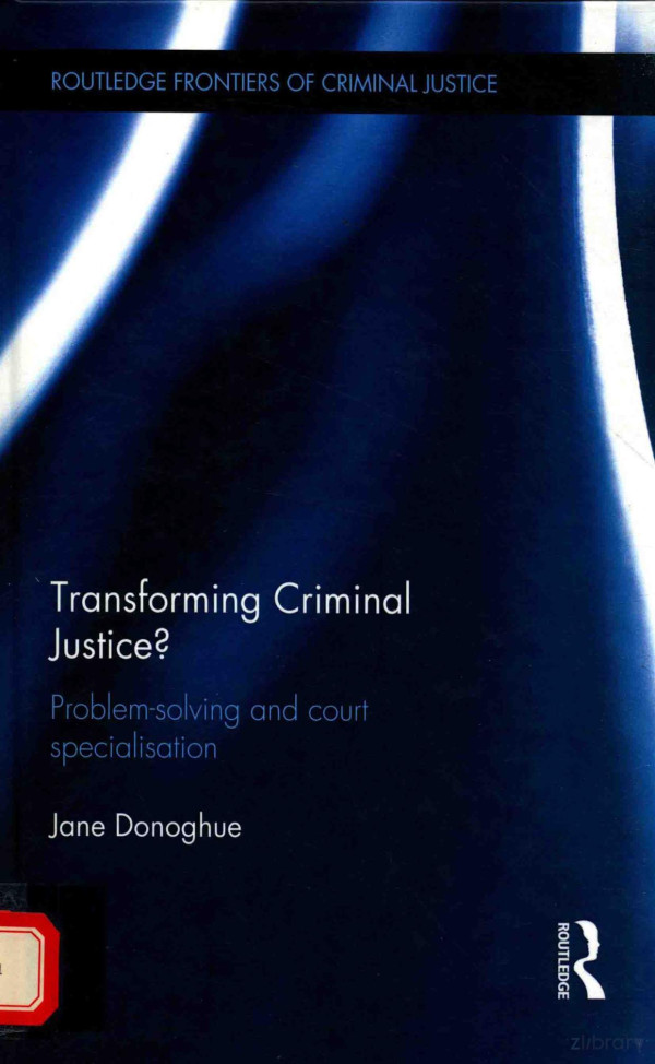 Transforming Criminal Justice Problemsolving And Court Specialialisation 2014th Edition Jane Donoghue