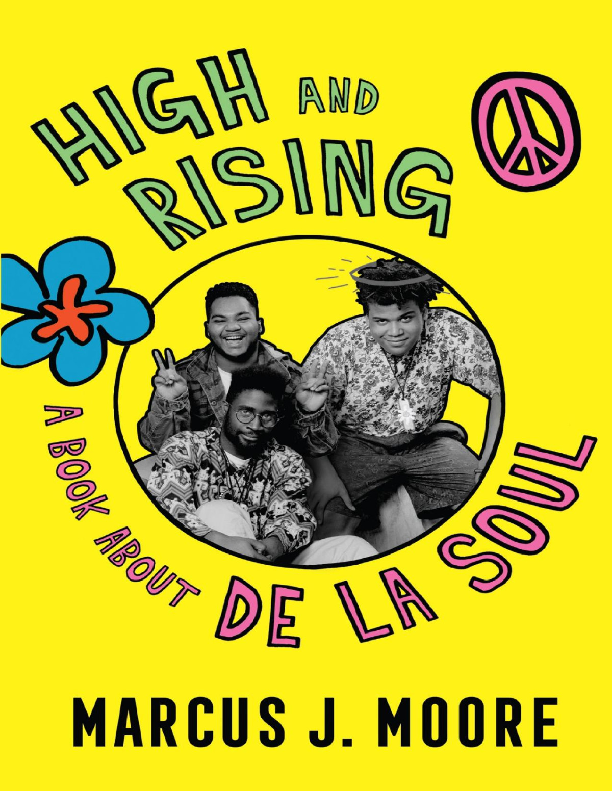High And Rising A Book About De La Soul Marcus J Moore