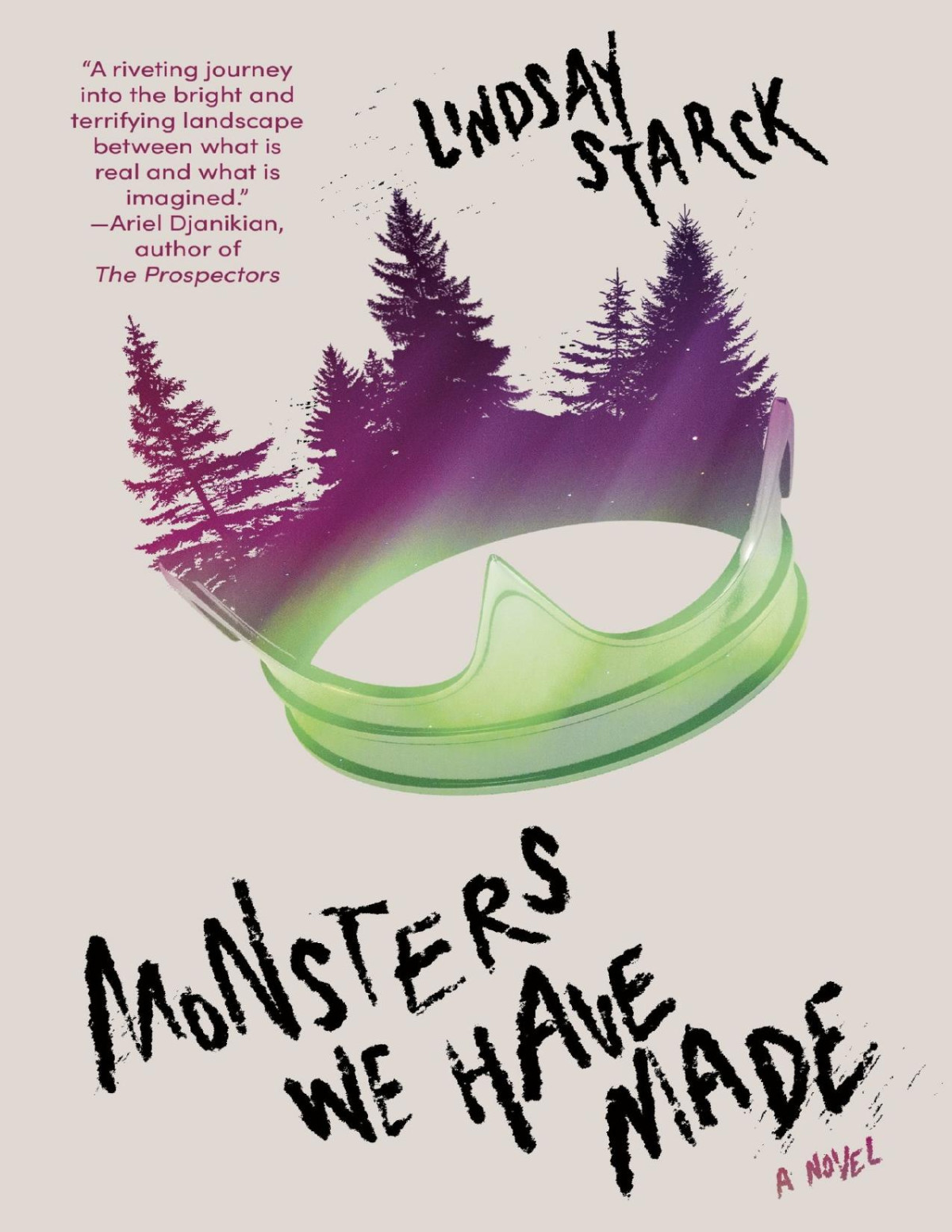 Monsters We Have Made A Novel Lindsay Starck