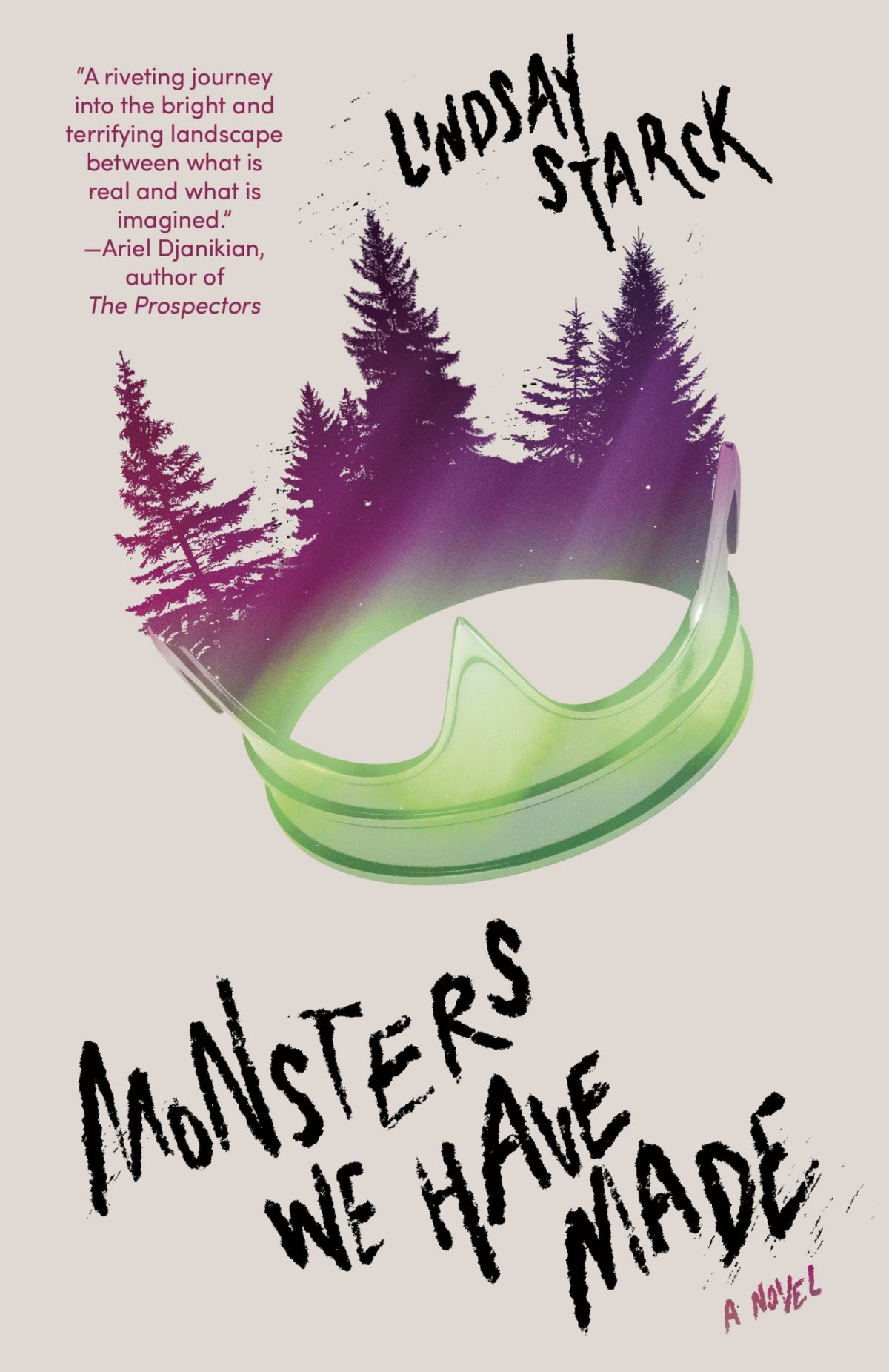 Monsters We Have Made A Novel Lindsay Starck