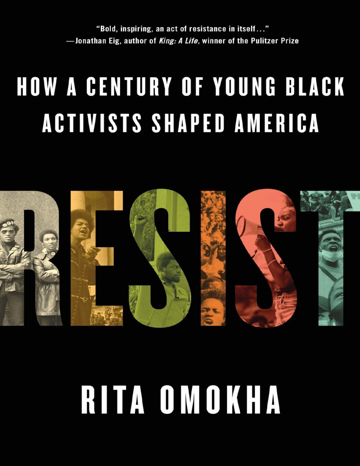 Resist How A Century Of Young Black Activists Shaped America Rita Omokha