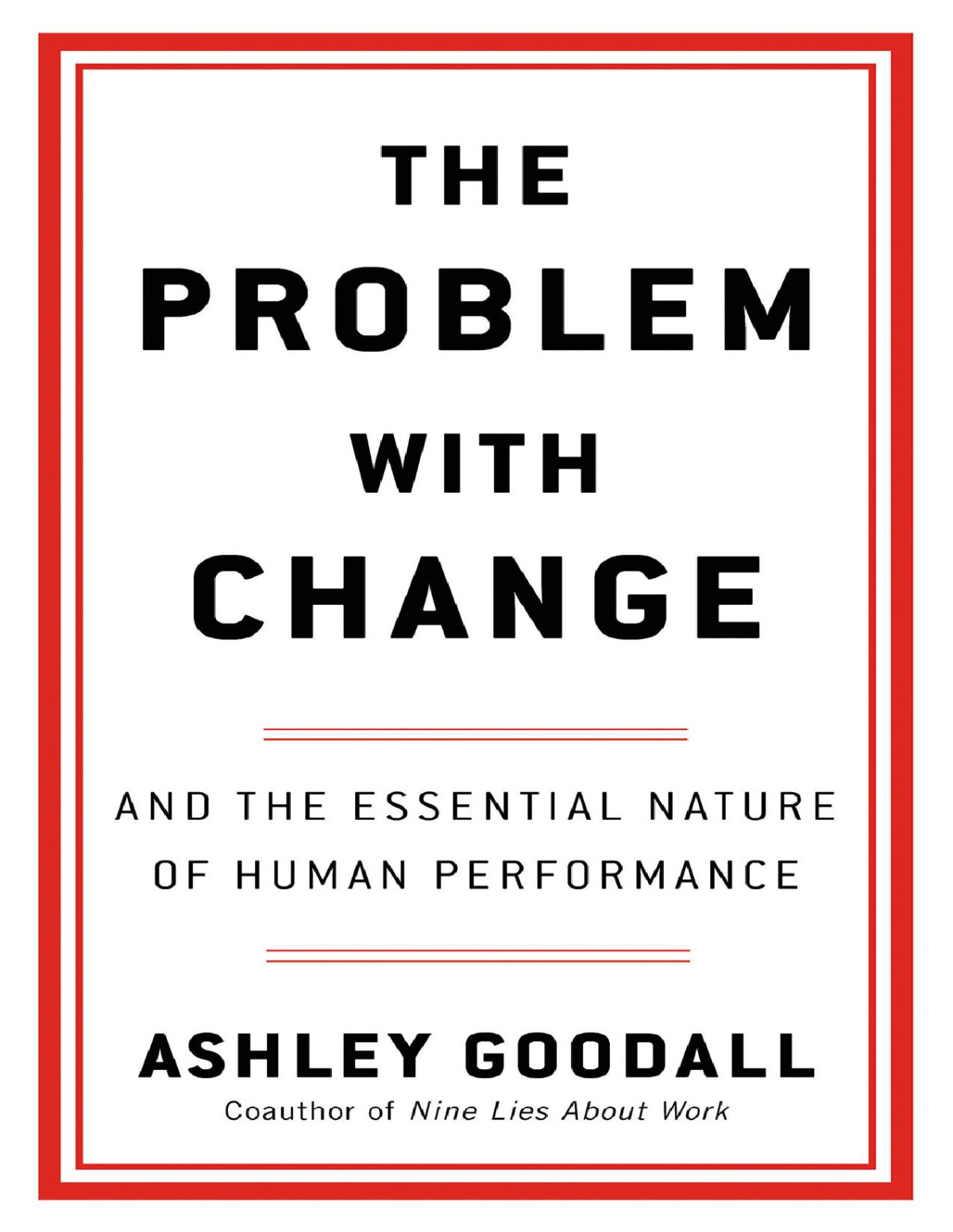 The Problem With Change The Essential Nature Of Human Performance Ashley Goodall