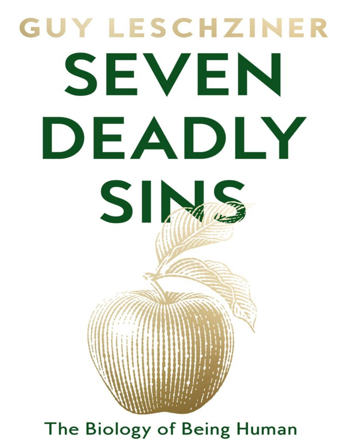 Seven Deadly Sins The Biology Of Being Human Guy Leschziner
