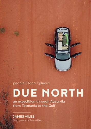 Due North An Expedition Through Australia From Tasmania To The Gulf James Viles