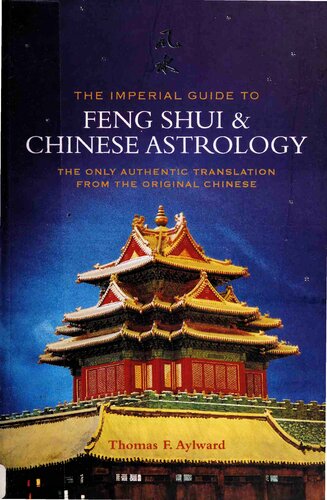 The Imperial Guide To Fengshui Chinese Astrology The Only Authentic Translation From The Original Chinese First Thomas F Aylward