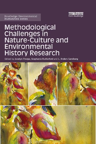 Methodological Challenges In Natureculture And Environmental History Research 1st Edition Jocelyn Thorpe Editor