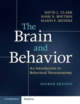 The Brain And Behavior 4th Ed An Introduction To Behavioral Neuroanatomy 4th Edition David L Clark