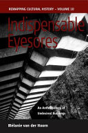 Indispensable Eyesores An Anthropology Of Undesired Buildings Melanie Van Der Hoorn Mlanie Van Der Hoorn