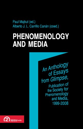 Phenomenology And Media An Anthology Of Essays From Glimpse Publication Of The Society For Phenomenology And Media 19992008 Paul Majkut L Carrillo Cann Alberto J