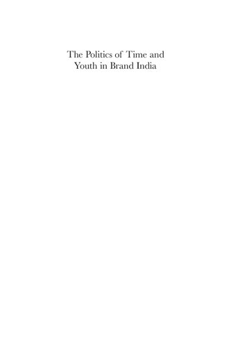 The Politics Of Time And Youth In Brand India Bargaining With Capital Jyotsna Kapur