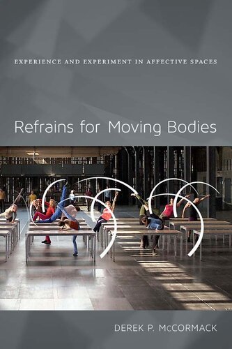 Refrains For Moving Bodies Experience And Experiment In Affective Spaces Derek P Mccormack