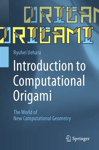 Introduction To Computational Origami The World Of New Computational Geometry 1st Edition Uehara Ryuhei
