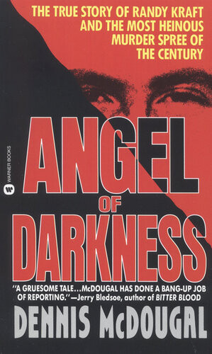 Angel Of Darkness The True Story Of Randy Kraft And The Most Heinous Murder Spree Dennis Mcdougal