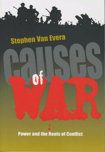Causes Of War Power And The Roots Of Conflict Stephen Van Evera