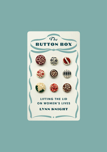 The Button Box Lifting The Lid On Womens Lives Lynn Knight