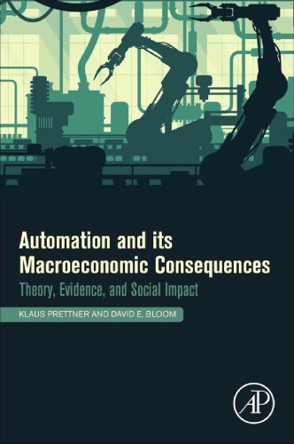Automation And Its Macroeconomic Consequences Theory Evidence And Social Impacts 1st Edition Klaus Prettner