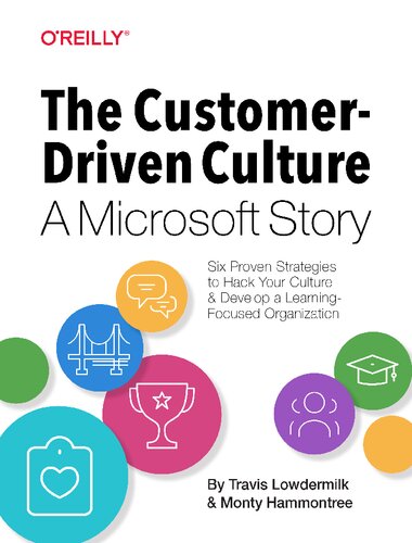 The Customerdriven Culture A Microsoft Story Six Proven Strategies To Hack Your Culture And Develop A Learningfocused Organization 1st Edition Travis Lowdermilk