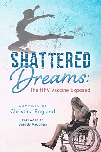 Shattered Dreams The Hpv Vaccine Exposed Christina England