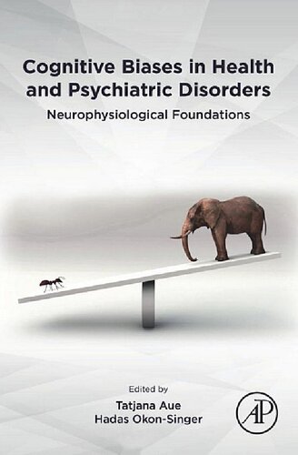 Cognitive Biases In Health And Psychiatric Disorders Neurophysiological Foundations 1st Edition Tatjana Aue Editor