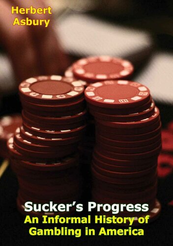 Suckers Progress An Informal History Of Gambling In America Herbert Asbury