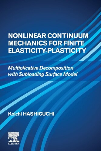 Nonlinear Continuum Mechanics For Finite Elasticityplasticity Multiplicative Decomposition With Subloading Surface Model 1st Edition Koichi Hashiguchi