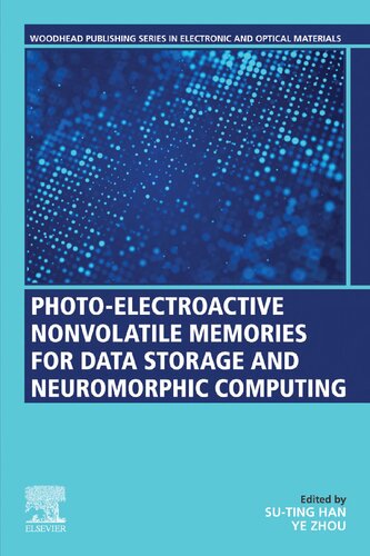Photoelectroactive Nonvolatile Memories For Data Storage And Neuromorphic Computing Woodhead Publishing Series In Electronic And Optical Materials 1st Edition Suting Han Editor