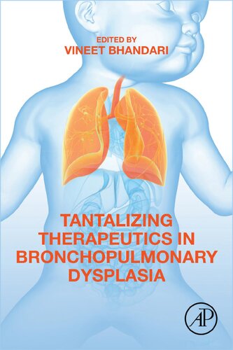 Tantalizing Therapeutics In Bronchopulmonary Dysplasia 1st Edition Vineet Bhandari Editor
