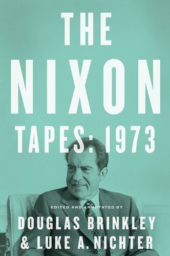 The Nixon Tapes 1973 Douglas Brinkley Luke Nichter