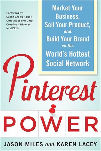 Pinterest Power Market Your Business Sell Your Product And Build Your Brand On The Worlds Hottest Social Network Jason Miles Karen Lacey