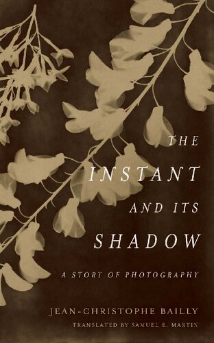 The Instant And Its Shadow A Story Of Photography Jeanchristophe Bailly