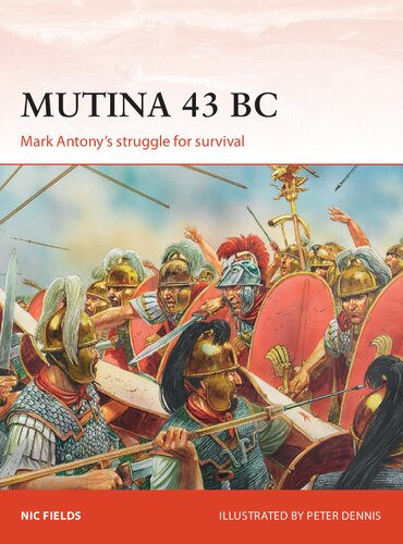 Mutina 43 Bc Mark Antonys Struggle For Survival Nic Fields
