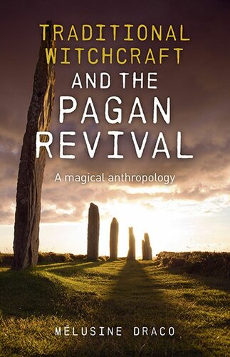 Traditional Witchcraft And The Pagan Revival A Magical Anthropology Melusine Draco