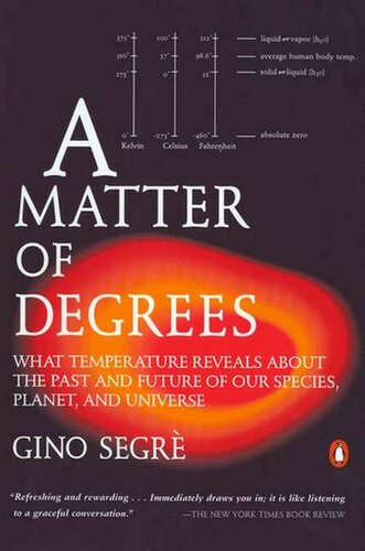 A Matter Of Degrees What Temperature Reveals About The Past And Future Of Our Species Planet And U Niverse Gino Segre