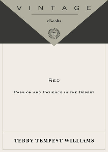 Red Passion And Patience In The Desert 2008 Terry Tempest Williams