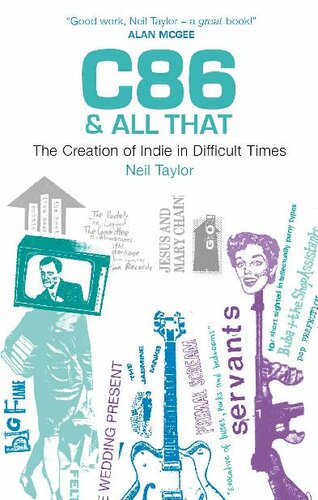 C86 All That The Creation Of Indie In Difficult Times Neil Taylor