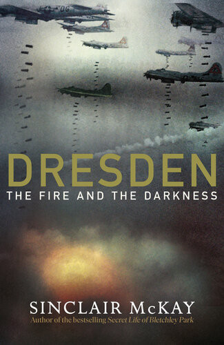 Dresden The Fire And The Darkness 2020 Sinclair Mckay