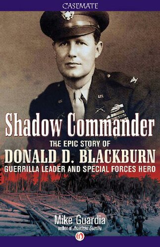 Shadow Commander The Epic Story Of Donald D Blackburnguerrilla Leader And Special Forces Hero Mike Guardia