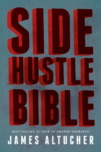 Side Hustle Bible 1st Edition James Altucher