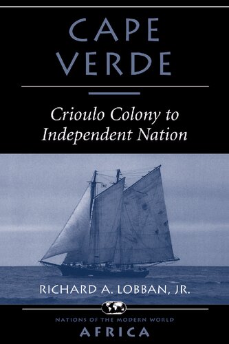 Cape Verde Crioulo Colony To Independent Nation Ebook Richard A Lobban Jr