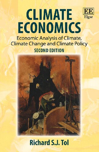 Climate Economics Economic Analysis Of Climate Climate Change And Climate Policy Second Richard S J Tol