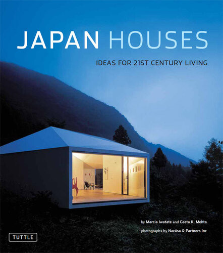 Japan Houses Ideas For The 21st Century Marcia Iwatate Geeta Mehta