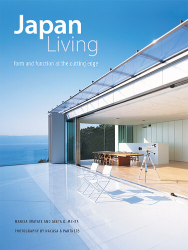 Japan Living Form And Function At The Cutting Edge Marcia Iwatate Geeta Mehta
