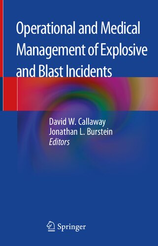 Operational And Medical Management Of Explosive And Blast Incidents 1st Ed 2020 David W Callaway Editor