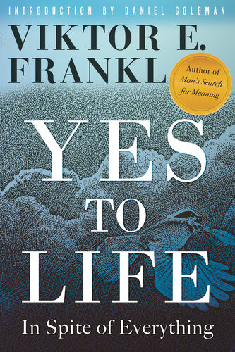 Yes To Life In Spite Of Everything Viktor E Frankl