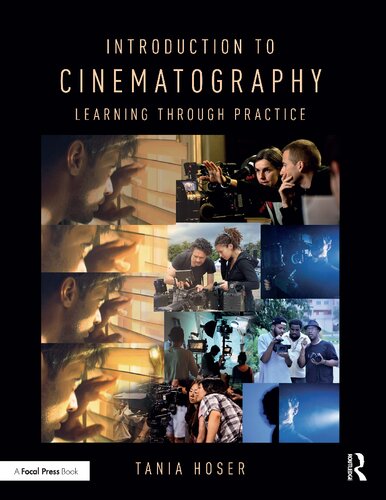 Introduction To Cinematography Learning Through Practice Tania Hoser