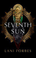 The Seventh Sun Lani Forbes