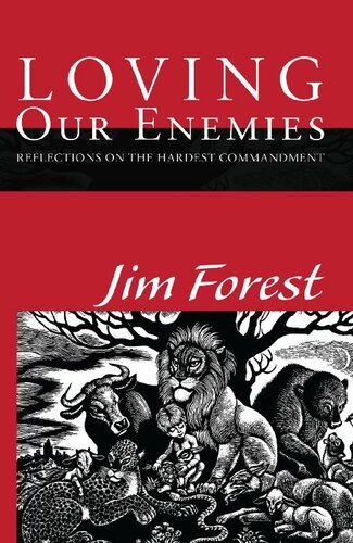 Loving Our Enemies Reflections On The Hardest Commandment Jim Forest