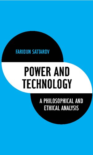 Power And Technology A Philosophical And Ethical Analysis Faridun Sattarov