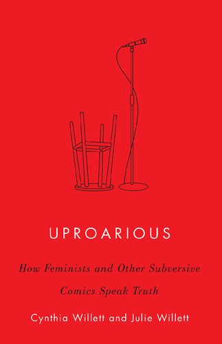 Uproarious How Feminists And Other Subversive Comics Speak Truth 1st Edition Cynthia Willett